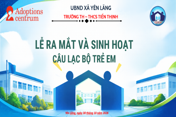 RA MẮT CÂU LẠC BỘ TRẺ EM TẠI TRƯỜNG TIỂU HỌC VÀ THCS TIẾN THỊNH: LAN TỎA TIẾNG NÓI – THÚC ĐẨY QUYỀN TRẺ EM